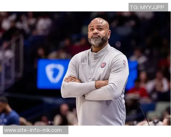 活塞主帅强调连胜非偶然需珍惜每一场比赛的努力与付出